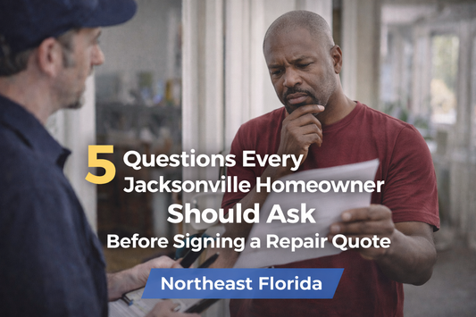 5 Questions Every Jacksonville Homeowner Should Ask Before Signing a Repair Quote